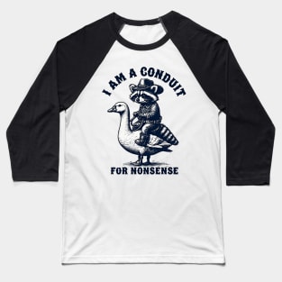 i-am-a-conduit-for-nonsense Baseball T-Shirt